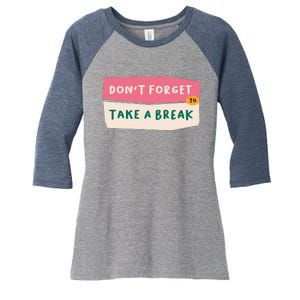 Dont Forget To Take A Break Work Women's Tri-Blend 3/4-Sleeve Raglan Shirt