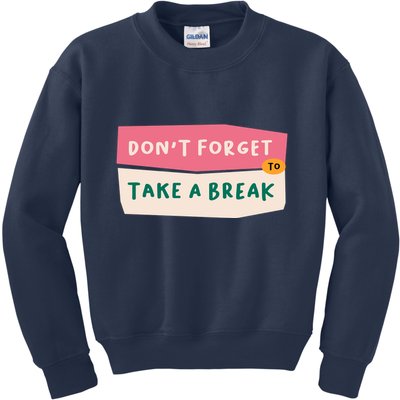 Dont Forget To Take A Break Work Kids Sweatshirt