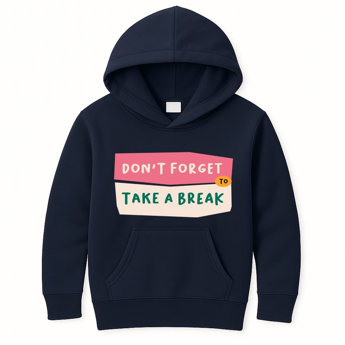 Dont Forget To Take A Break Work Kids Hoodie