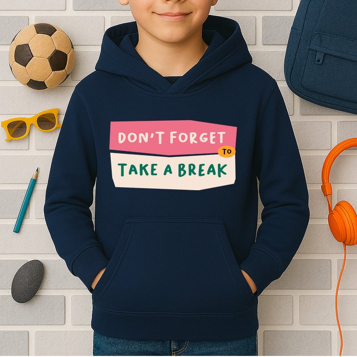 Dont Forget To Take A Break Work Kids Hoodie