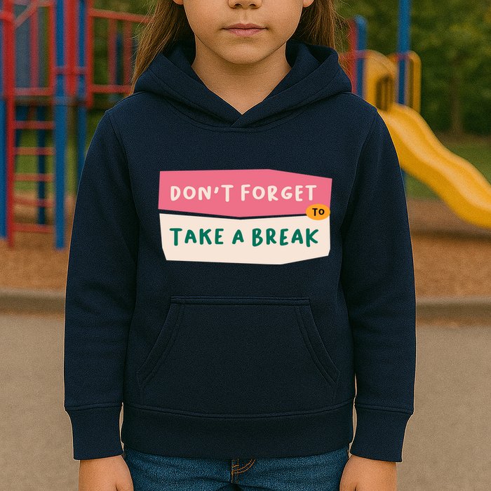 Dont Forget To Take A Break Work Kids Hoodie