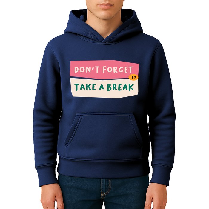 Dont Forget To Take A Break Work Kids Hoodie