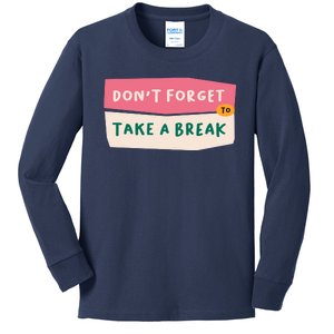 Dont Forget To Take A Break Work Kids Long Sleeve Shirt