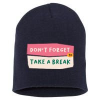 Dont Forget To Take A Break Work Short Acrylic Beanie