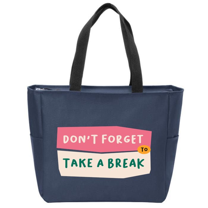 Dont Forget To Take A Break Work Zip Tote Bag
