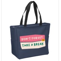 Dont Forget To Take A Break Work Zip Tote Bag