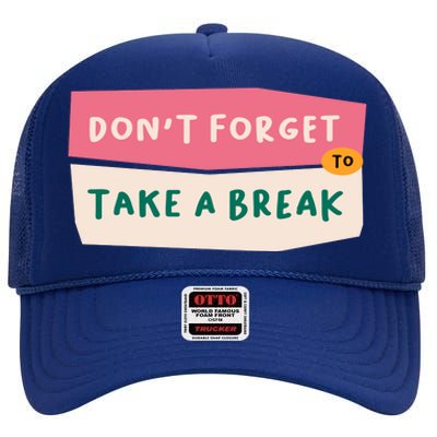 Dont Forget To Take A Break Work High Crown Mesh Back Trucker Hat