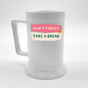 Dont Forget To Take A Break Work Beer Stein