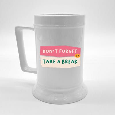 Dont Forget To Take A Break Work Beer Stein