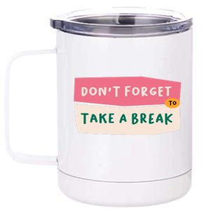 Dont Forget To Take A Break Work 12 oz Stainless Steel Tumbler Cup