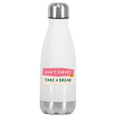 Dont Forget To Take A Break Work Stainless Steel Insulated Water Bottle