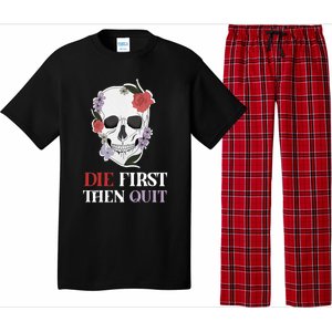 Die First Then Quit Motivational Quote Rose Skull Floral Cool Gift Pajama Set