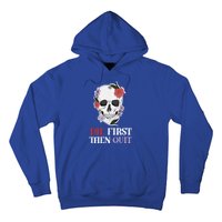 Die First Then Quit Motivational Quote Rose Skull Floral Cool Gift Hoodie