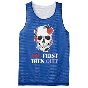 Die First Then Quit Motivational Quote Rose Skull Floral Cool Gift Mesh Reversible Basketball Jersey Tank