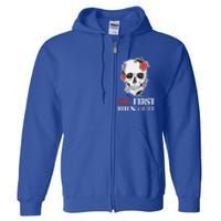 Die First Then Quit Motivational Quote Rose Skull Floral Cool Gift Full Zip Hoodie