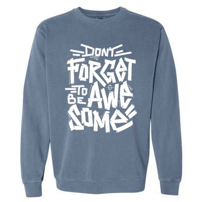 Dont Forget To Be Awesome Motivational Typography Garment-Dyed Sweatshirt