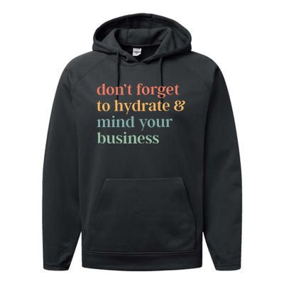 DonT Forget To Hydrate And Mind Your Business Performance Fleece Hoodie