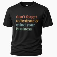 DonT Forget To Hydrate And Mind Your Business Performance Shirt