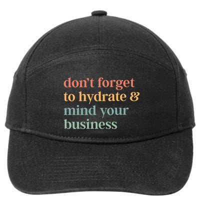 DonT Forget To Hydrate And Mind Your Business 7-Panel Snapback Hat