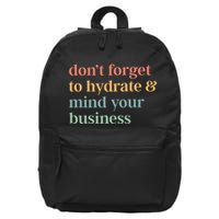 DonT Forget To Hydrate And Mind Your Business 16 in Basic Backpack