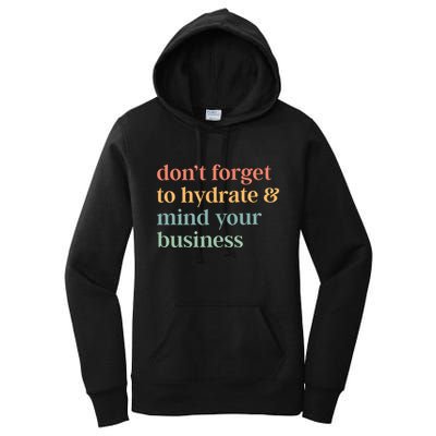 DonT Forget To Hydrate And Mind Your Business Women's Pullover Hoodie