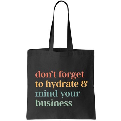 DonT Forget To Hydrate And Mind Your Business Bag