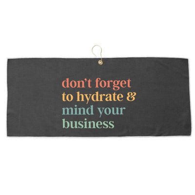 DonT Forget To Hydrate And Mind Your Business Large Microfiber Waffle Golf Towel
