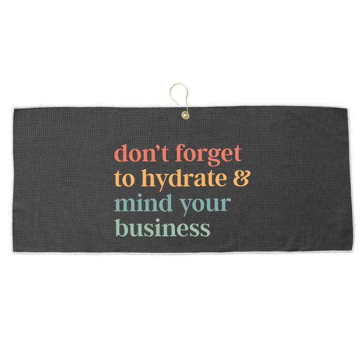 DonT Forget To Hydrate And Mind Your Business Large Microfiber Waffle Golf Towel