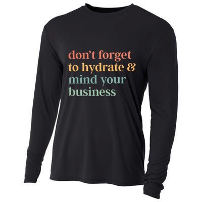 DonT Forget To Hydrate And Mind Your Business Cooling Performance Long Sleeve Crew