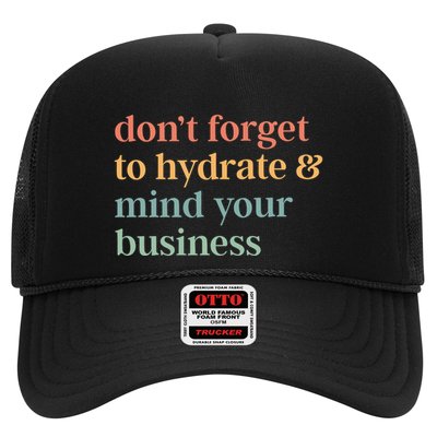 DonT Forget To Hydrate And Mind Your Business Trucker Hat