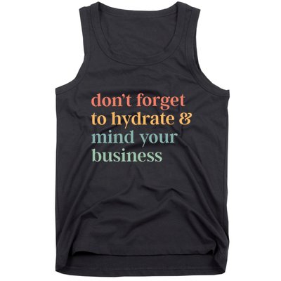 DonT Forget To Hydrate And Mind Your Business Tank Top