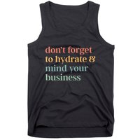 DonT Forget To Hydrate And Mind Your Business Tank Top