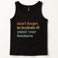DonT Forget To Hydrate And Mind Your Business Tank Top