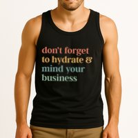DonT Forget To Hydrate And Mind Your Business Tank Top
