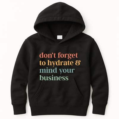 DonT Forget To Hydrate And Mind Your Business Kids Hoodie
