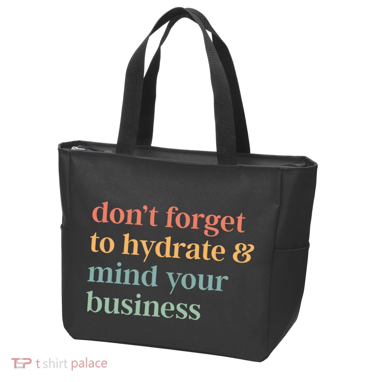 DonT Forget To Hydrate And Mind Your Business Zip Tote Bag