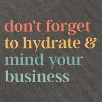 DonT Forget To Hydrate And Mind Your Business Cotton Canvas Backpack