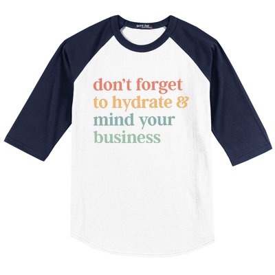 DonT Forget To Hydrate And Mind Your Business Baseball Sleeve Shirt