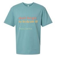 DonT Forget To Hydrate And Mind Your Business Sueded Cloud Jersey T-Shirt