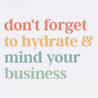 DonT Forget To Hydrate And Mind Your Business Garment-Dyed Sweatshirt