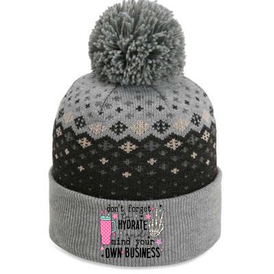 DonT Forget To Hydrate And Mind Your Own Business The Baniff Cuffed Pom Beanie