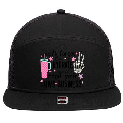 DonT Forget To Hydrate And Mind Your Own Business 7 Panel Mesh Trucker Snapback Hat