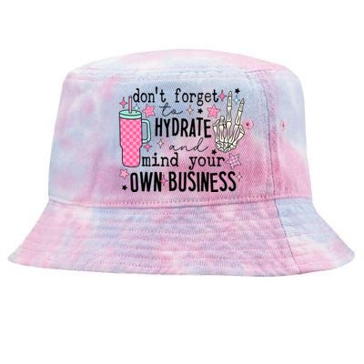 DonT Forget To Hydrate And Mind Your Own Business Tie-Dyed Bucket Hat