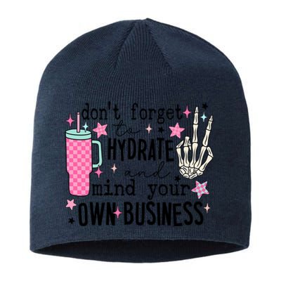 DonT Forget To Hydrate And Mind Your Own Business Sustainable Beanie