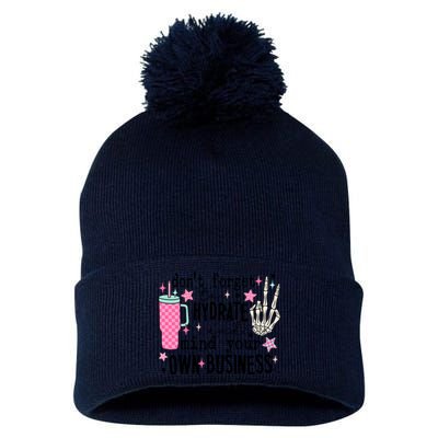 DonT Forget To Hydrate And Mind Your Own Business Pom Pom 12in Knit Beanie