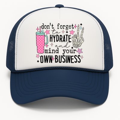 DonT Forget To Hydrate And Mind Your Own Business Trucker Hat