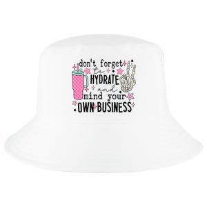 DonT Forget To Hydrate And Mind Your Own Business Cool Comfort Performance Bucket Hat