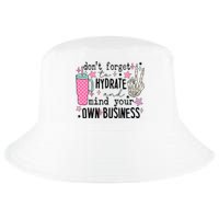 DonT Forget To Hydrate And Mind Your Own Business Cool Comfort Performance Bucket Hat