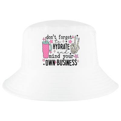 DonT Forget To Hydrate And Mind Your Own Business Cool Comfort Performance Bucket Hat