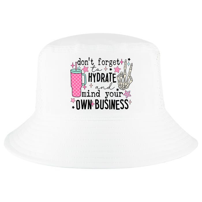 DonT Forget To Hydrate And Mind Your Own Business Cool Comfort Performance Bucket Hat